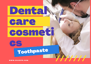 Dental care cosmetics and Different 5 Major Types of Tooth Paste