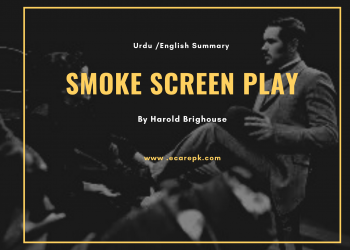Smoke Screen Play Summary One Act Play Summary in Urdu Translation, Analysis, Character List by Harold Brighouse