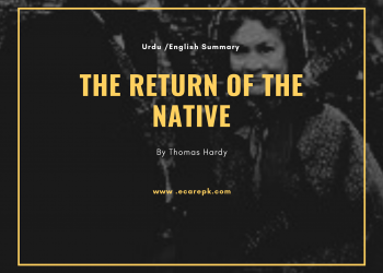 The Return of The Native in English & Urdu by Thomas Hardy : Summary, Themes, Characters, Analysis