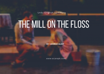 The Mill on the Floss Urdu Summary by George Eliot Themes, Character List and Analysis