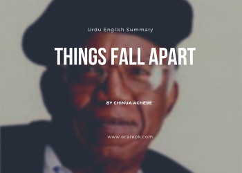 Things Fall Apart Summary in Urdu By Chinua Achebe | Characters, Themes , and Analysis
