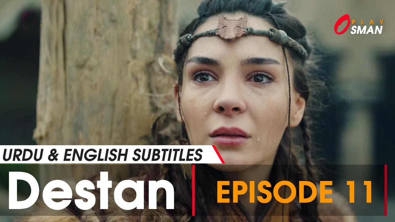 Destan Episode 11 in Urdu & English Subtitles - OsmanPlay