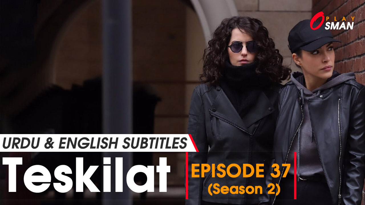 Teskilat Season 2 Episode 37 in Urdu Subtitles - OsmanPlay!